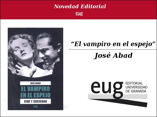La UGR publica el libro "El vampiro en el espejo", del profesor José Abad