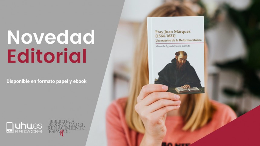 Novedad Editorial UHU "Fray Juan Márquez (1564-1621)"