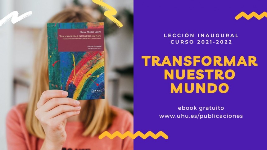 ‘Transformar nuestro mundo. Tres senderos de aprendizaje para agentes de cambio’ Lección Inaugural del Curso 2021-2022 en la Universidad de Huelva