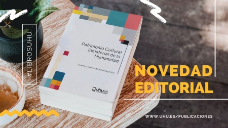 Novedad Editorial UHU "Patrimonio Cultural Inmaterial de la Humanidad"