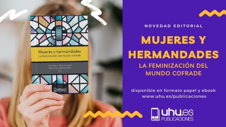 Novedad Editorial UHU "Mujeres y Hermandades. La feminización del mundo cofrade"