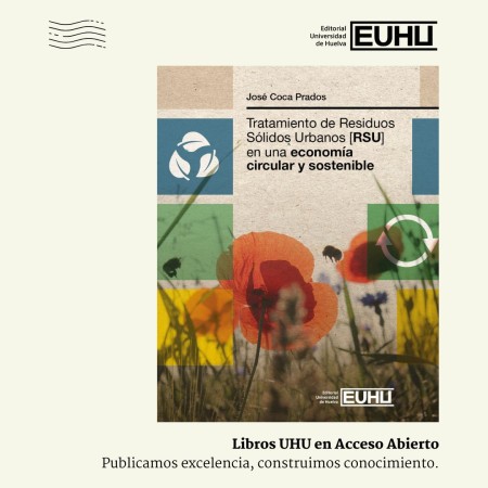Novedad Editorial UHU en Acceso Abierto: Tratamiento de residuos sólidos urbanos [RSU] en un economía circular y sostenible