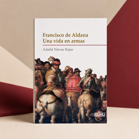 Novedad Editorial UHU en Acceso Abierto: Francisco de Aldana. Una vida en armas