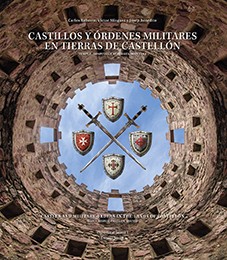 Novedad editorial «Castillos y órdenes militares en tierras de Castellón. Temple, Hospital, Calatrava, Montesa»