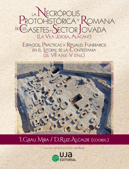 Novedad UJA Editorial. La Necrópolis Protohistórica y Romana de Les Casetes-Sector Jovada (La Vila Joiosa, Alacant: espacios, prácticas y rituales funerarios en el litoral de la Contestania (SS.VII A.N.E.-V D.N.E.)