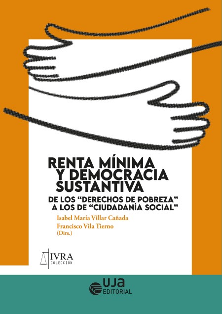Novedad UJA Editorial. Renta mínima y democracia sustantiva: de los "derechos de pobreza" a los de "ciudadanía social"