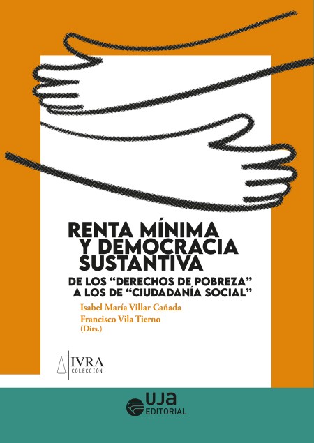 Novedad UJA Editorial. Renta mínima y democracia sustantiva: de los "derechos de pobreza" a los de "ciudadanía social"