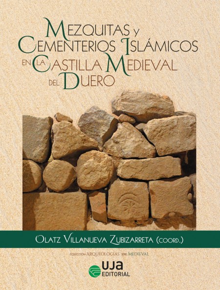 Novedad UJA Editorial. Mezquitas y Cementerios Islámicos en la Castilla Medieval del Duero