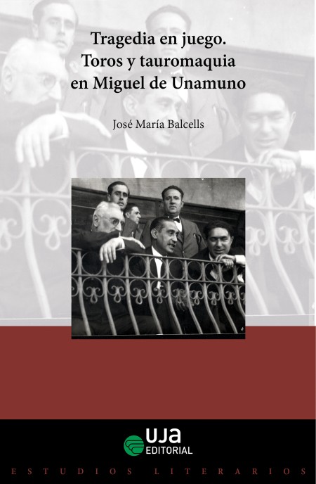 Novedad UJA Editorial. Tragedia en juego: toros y tauromaquia en Miguel de Unamuno