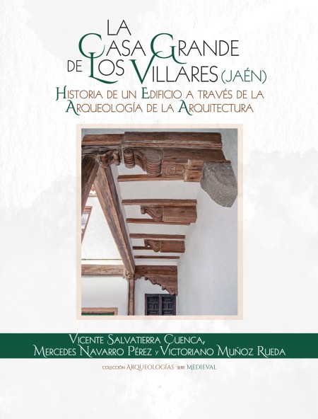 Novedad UJA Editorial. La Casa Grande de los Villares (Jaén). Historia de un edificio a través de la arqueología de la arquitectura
