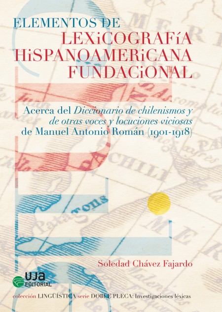 " Novedad UJA Editorial, Elementos de lexicografía hispanoamericana fundacional. Acerca del diccionario de chilenismo"