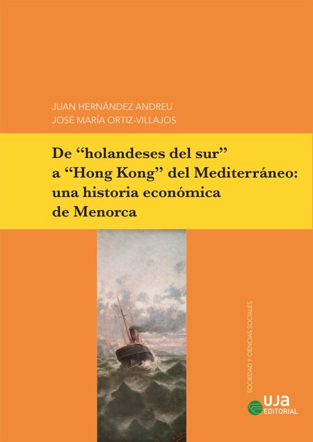 Novedad UJA Editorial. De "holandeses del sur" a "Hong Kong" del Mediterráneo: una historia económica de Menorca.