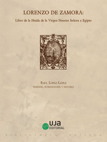 Novedad UJA Editorial. Lorenzo de Zamora: Libro de la Huida de la Virgen Nuestra Señora a Egipto