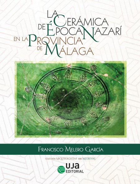 Novedad UJA Editorial. La Cerámica de época Nazarí en la provincia de Málaga