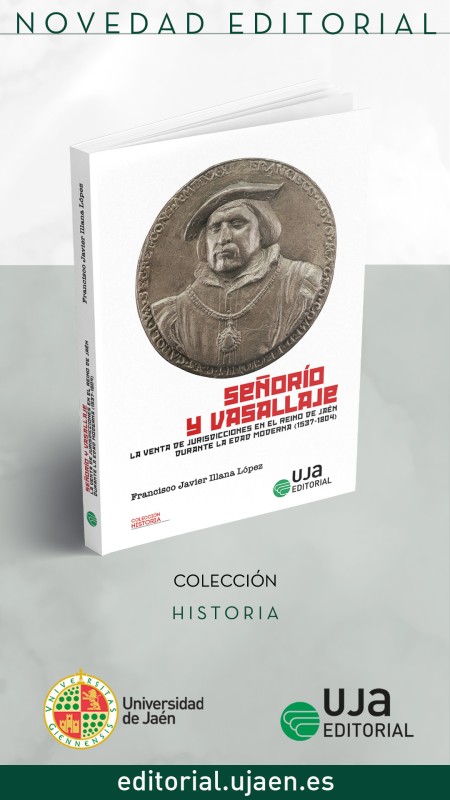Novedad UJA Editorial. Señorío y vasallaje. La venta de jurisdicciones en el reino de Jaén durante la Edad Moderna (1537-1804)