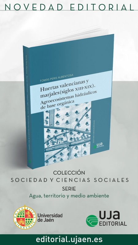 Novedad UJA Editorial. Huertas valencianas y marjales (siglos XIII-XIX). Agroecosistemas hidráulicos de base orgánica.