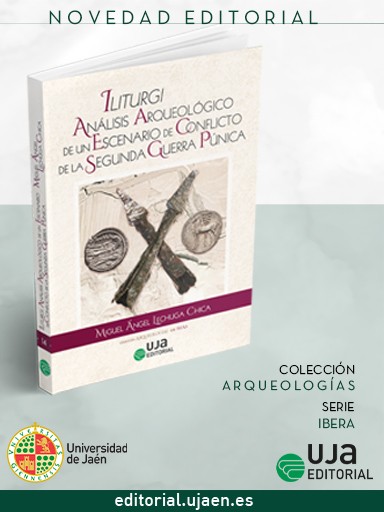 Novedad UJA Editorial. Iliturgi: Análisis Arqueológico de un Escenario de Conflicto de la Segunda Guerra Púnica