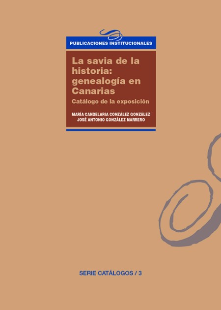 El Servicio de Publicaciones de la Universidad de La Laguna publica: La savia de la historia: genealogía en Canarias. Catálogo de la exposición