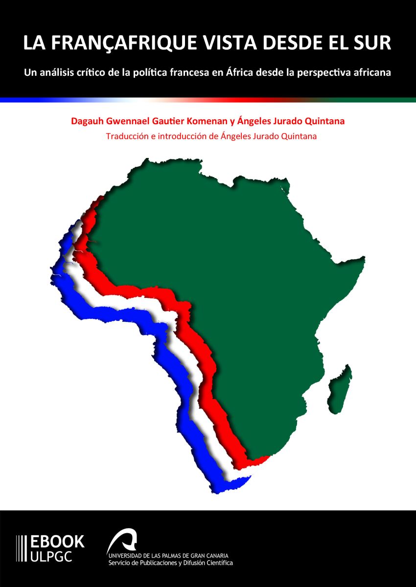 La ULPGC publica la obra "La françafrique vista desde el sur: un análisis crítico de la política francesa desde la perspectiva africana", de Dagauh Gwennael Komenan y Ángeles Jurado Quintana.