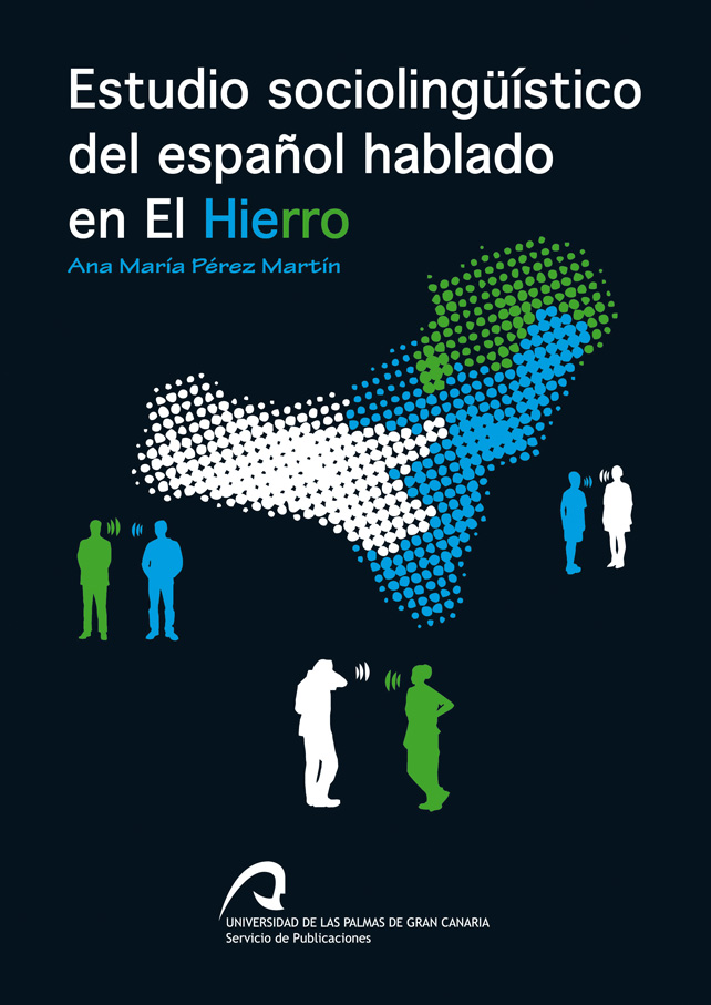 Estudio sociolingüístico del español hablado en El Hierro, de Ana María Pérez Martín, nuevo libro del Servicio de Publicaciones y Difusión Científica de la Universidad de Las Palmas