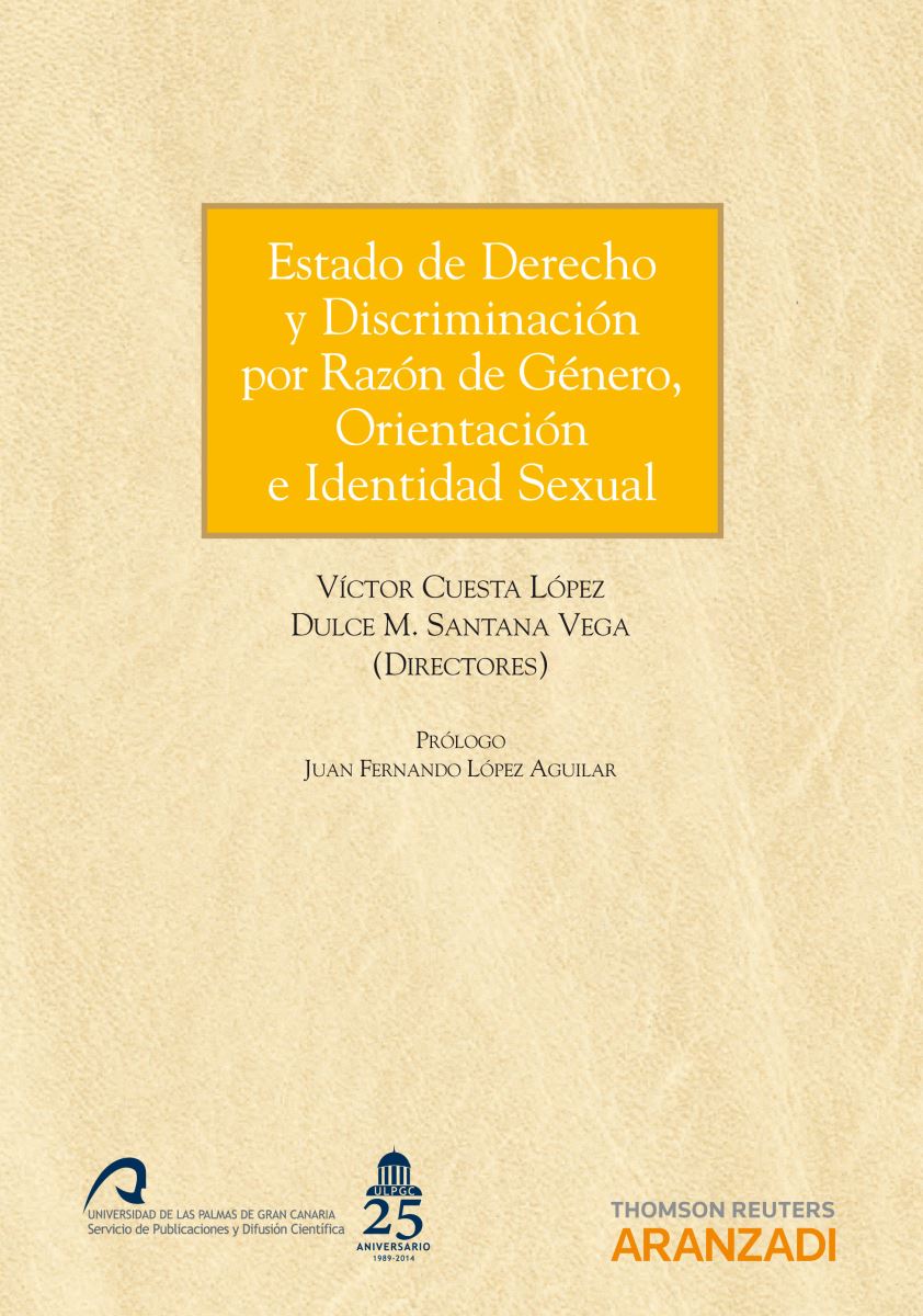 La ULPGC coedita con Aranzadi "Estado de Derecho y discriminación por razón de género, orientación e identidad sexual", de Víctor Cuesta López y Dulce M. Santana Vega (Directores)