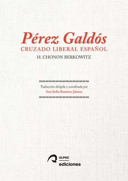 El Servicio de Publicaciones y Difusión Científica de la Universidad de Las Palmas de Gran Canaria publica la traducción al español de "Pérez Galdós, Spanish Liberal Crusader", de H. Chonon Berkowitz