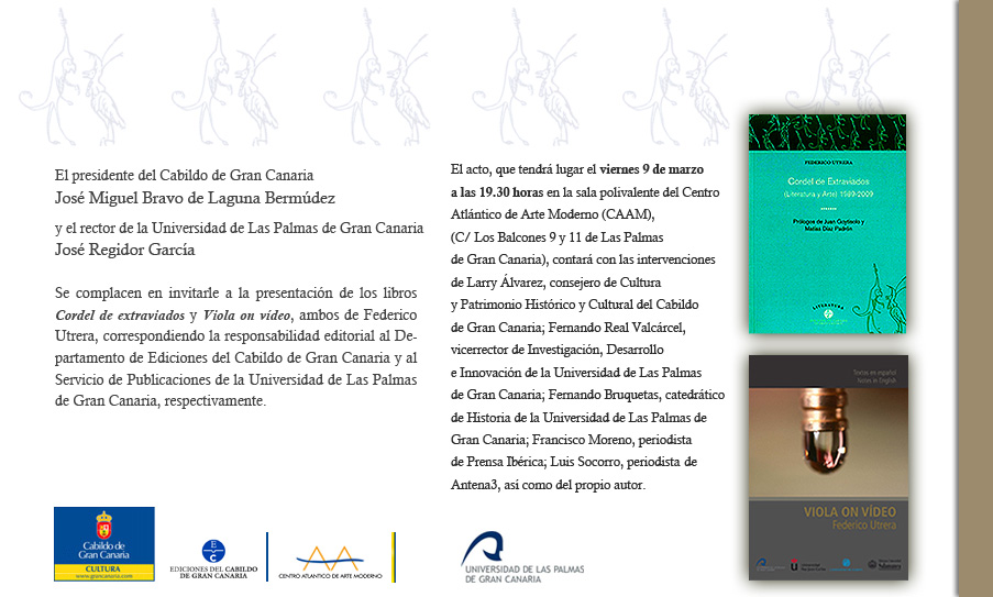 PRESENTACIÓN DE LOS LIBROS "CORDEL DE EXTRAVIADOS" Y "VIOLA ON VÍDEO", AMBOS DE FEDERICO UTRERA, EN EL CENTRO ATLÁNTICO DE ARTE  MODERNO