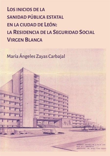 Los inicios de la sanidad pública estatal en la ciudad de León:la Residencia de la Seguridad Social Virgen Blanca