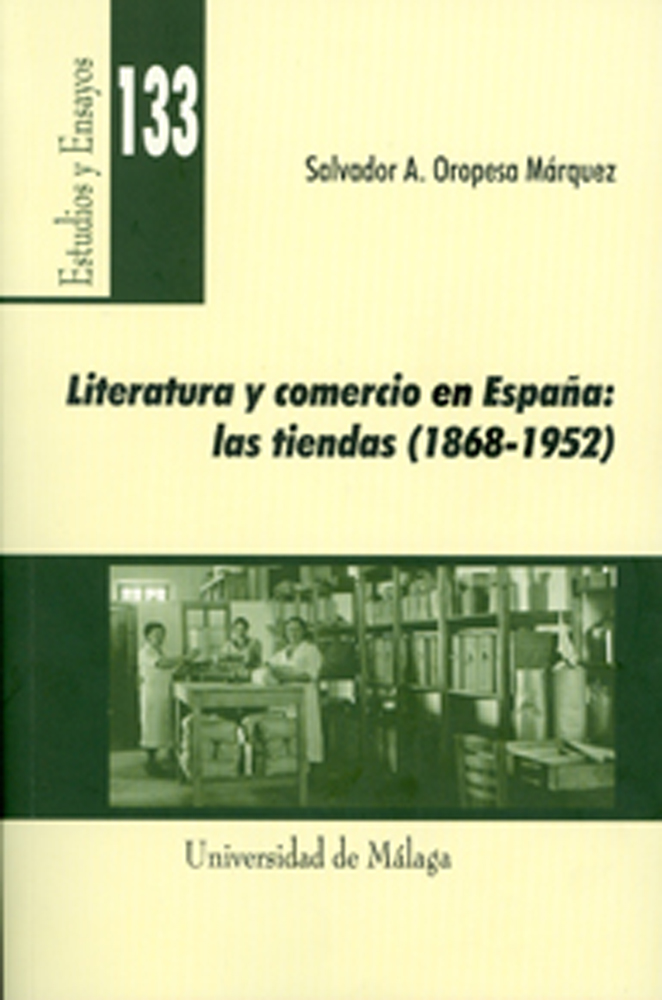 La Universidad de Málaga publica ´Literatura y comercio en España:las tiendas (1868-1952)´ de Salvador A. Oropesa