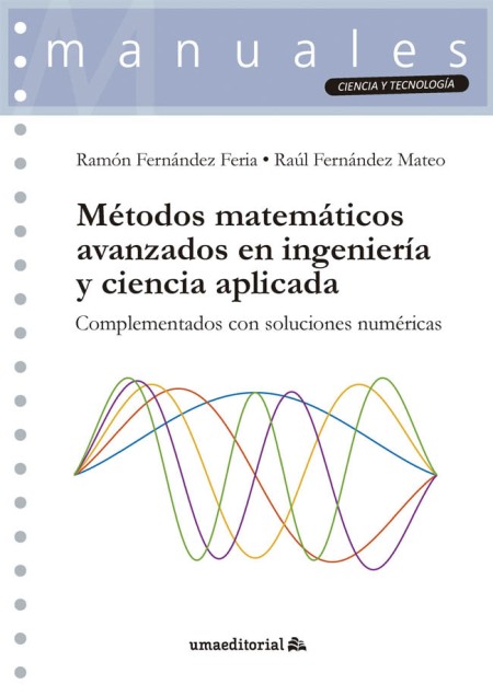 Novedad Editorial UMA. Métodos matemáticos avanzados en ingeniería y ciencia aplicada. Complementados con soluciones numéricas