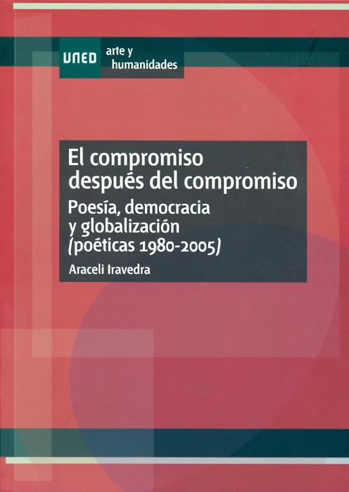 La Editorial UNED presenta el libro "EL COMPROMISO DESPUÉS DEL COMPROMISO. POESÍA, DEMOCRACIA Y GLOBALIZACIÓN (POÉTICAS 1980-2005)" de D.ª Araceli Iravedra.