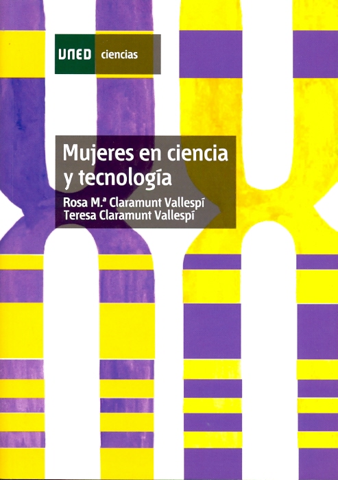 La Editorial UNED presenta el libro "MUJERES EN CIENCIA Y TECNOLOGÍA", de Rosa Mª Claramunt Vallespí y Teresa Claramunt Vallespí.