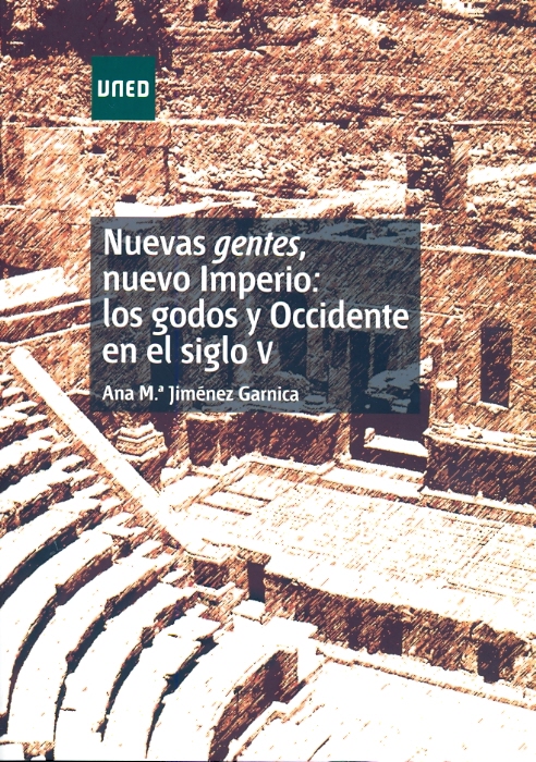 La UNED presenta el libro "NUEVAS GENTES, NUEVO IMPERIO: LOS GODOS Y OCCIDENTE EN EL SIGLO V" de D.ª Ana M.ª Jiménez Garnica.