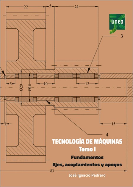 TECNOLOGÍA DE MÁQUINAS. TOMO I. FUNDAMENTOS. EJES, ACOPLAMIENTOS Y APOYOS