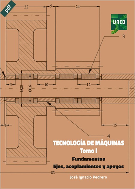 TECNOLOGÍA DE MÁQUINAS. TOMO I. FUNDAMENTOS. EJES, ACOPLAMIENTOS Y APOYOS (e-book)