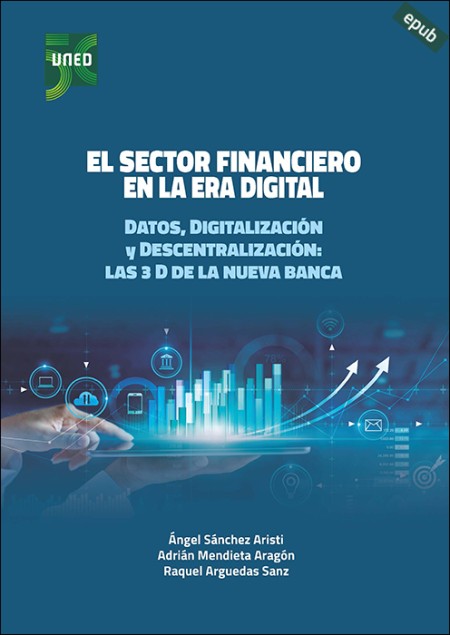 EL SECTOR FINANCIERO EN LA ERA DIGITAL. DATOS, DIGITALIZACIÓN Y DESCENTRALIZACIÓN: LAS 3D DE LA NUEVA BANCA e-book