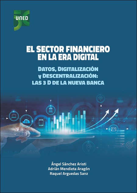 EL SECTOR FINANCIERO EN LA ERA DIGITAL. DATOS, DIGITALIZACIÓN Y DESCENTRALIZACIÓN: LAS 3D DE LA NUEVA BANCA