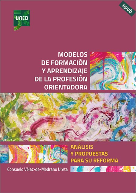 MODELOS DE FORMACIÓN Y APRENDIZAJE DE LA PROFESIÓN ORIENTADORA. ANÁLISIS Y PROPUESTAS PARA SU REFORMA (e-book)