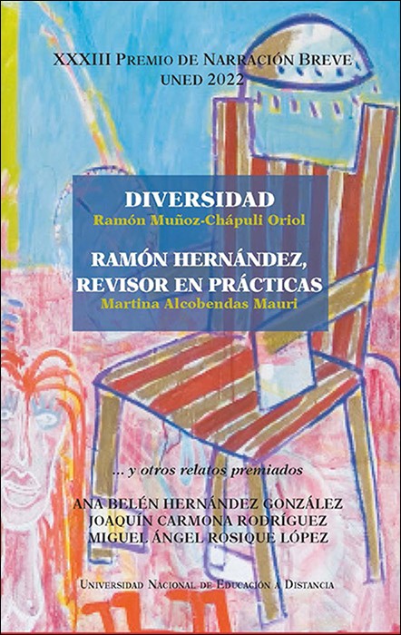 XXXIII PREMIO DE NARRACIÓN BREVE UNED 2022. DIVERSIDAD. RAMÓN HERNÁNDEZ, REVISOR EN PRÁCTICAS ... Y OTROS RELATOS PREMIADOS