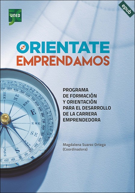 ORIÉNTATE EMPRENDAMOS. PROGRAMA DE FORMACIÓN Y ORIENTACIÓN PARA EL DESARROLLO DE LA CARRERA EMPRENDEDORA (ebook)