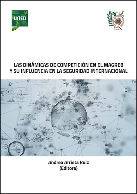 LAS DINÁMICAS DE COMPETICIÓN EN EL MAGREB Y SU INFLUENCIA EN LA SEGURIDAD INTERNACIONAL