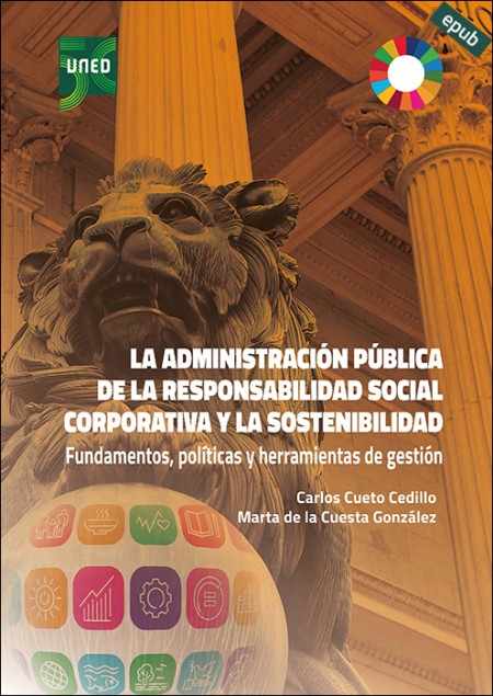 LA ADMINISTRACIÓN PÚBLICA DE LA RESPONSABILIDAD SOCIAL CORPORATIVA Y LA SOSTENIBILIDAD. FUNDAMENTOS, POLÍTICAS Y HERRAMIENTAS DE GESTIÓN (e-book)