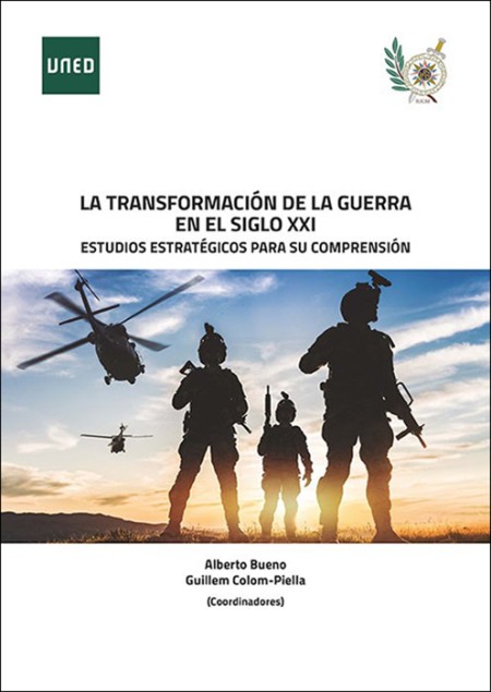 LA TRANSFORMACIÓN DE LA GUERRA EN EL SIGLO XXI. ESTUDIOS ESTRATÉGICOS PARA SU COMPRENSIÓN