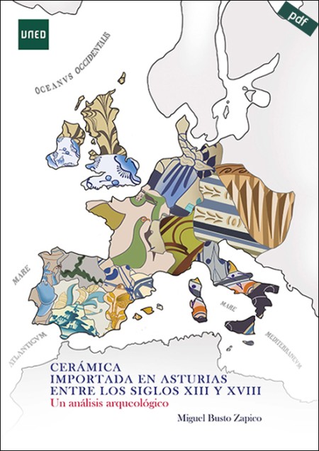 CERÁMICA IMPORTADA EN ASTURIAS ENTRE LOS SIGLOS XIII Y XVIII. UN ANÁLISIS ARQUEOLÓGICO (e-book)