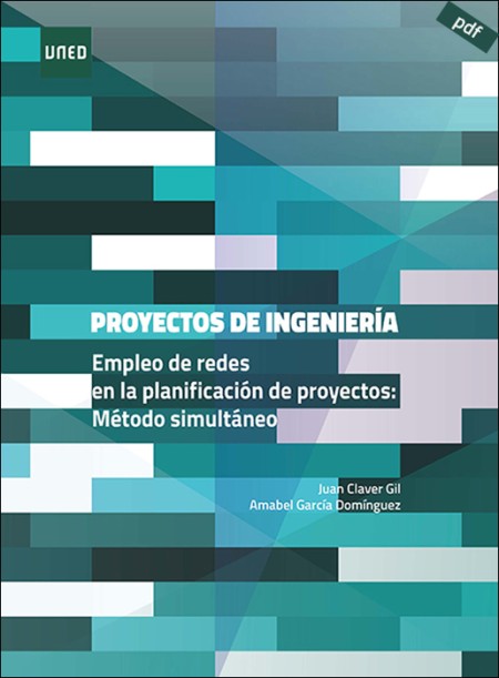 PROYECTOS DE INGENIERÍA. EMPLEO DE REDES EN LA PLANIFICACIÓN DE PROYECTOS: MÉTODO SIMULTÁNEO (e-book)
