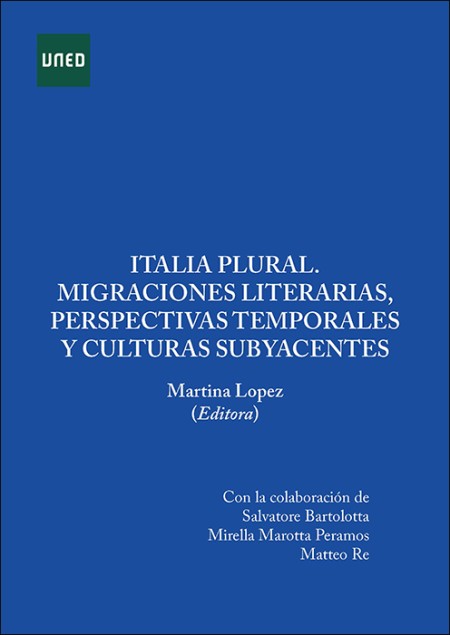 ITALIA PLURAL. MIGRACIONES LITERARIAS, PERSPECTIVAS TEMPORALES Y CULTURAS SUBYACENTES