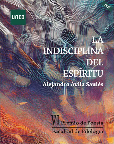 LA INDISCIPLINA DEL ESPÍRITU. VI PREMIO DE POESÍA DE LA FACULTAD DE FILOLOGÍA DE LA UNED 2024 (e-book)