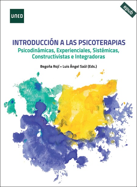 INTRODUCCIÓN A LAS PSICOTERAPIAS. PSICODINÁMICAS, EXPERIENCIALES, SISTÉMICAS, CONSTRUCTIVISTAS E INTEGRADORAS (e-book)