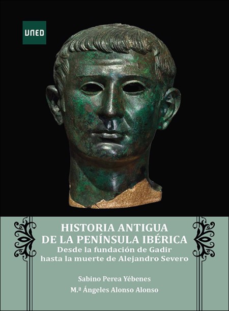 HISTORIA ANTIGUA DE LA PENÍNSULA IBÉRICA. DESDE LA FUNDACIÓN DE GADIR HASTA LA MUERTE DE ALEJANDRO SEVERO