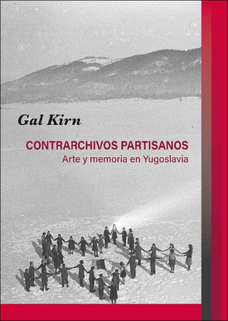 CONTRARCHIVOS PARTISANOS. ARTE Y MEMORIA EN YUGOSLAVIA